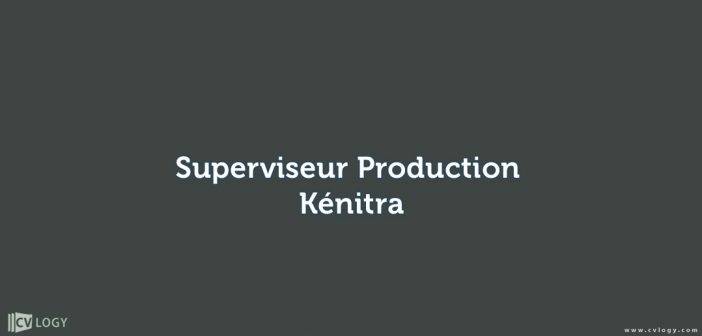 Superviseur Production (Kénitra)