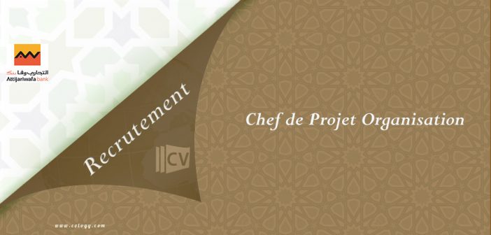 Attijariwafa Bank Emploi de Chef de Projet Organisation à Casablanca