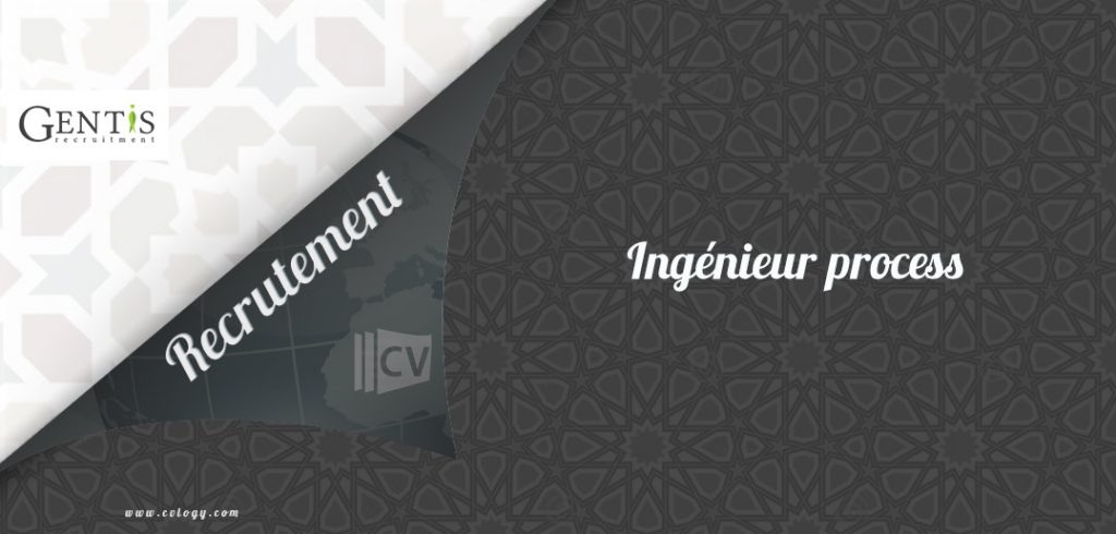 Gentis Recruitment Recrute Un Ing Nieur Process Marrakech Cvlogy