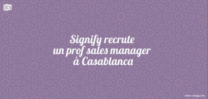 Signify recrute un prof sales manager à Casablanca