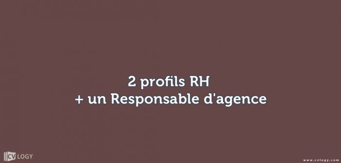 2 profils RH + un Responsable d'agence