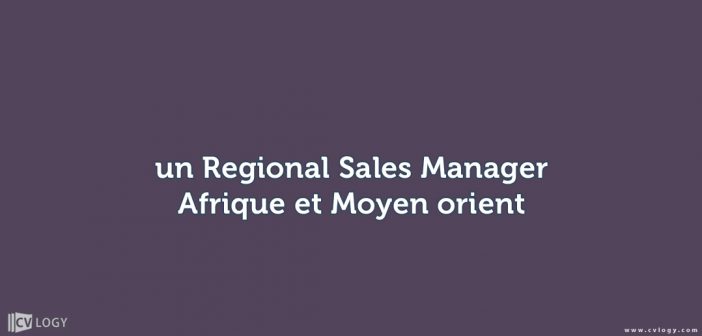 un Regional Sales Manager Afrique et Moyen orient