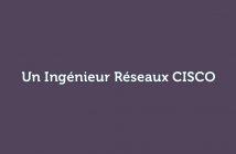 Ingénieur Réseaux CISCO