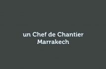 un Chef de Chantier - Marrakech