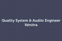 Quality System & Audits Engineer - Kénitra