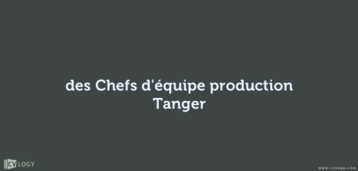 des Chefs d'équipe production