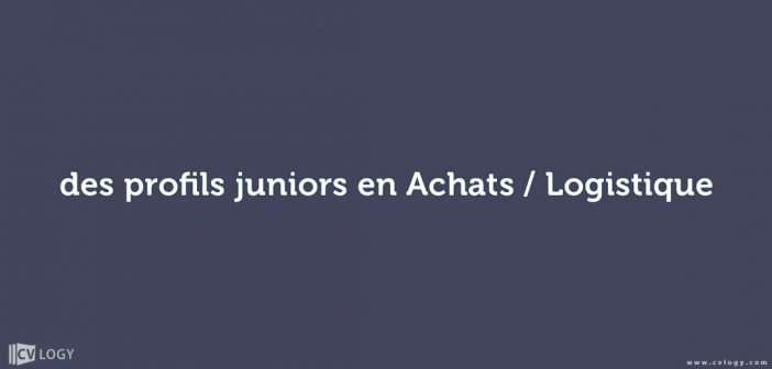 des profils juniors en Achats / Logistique