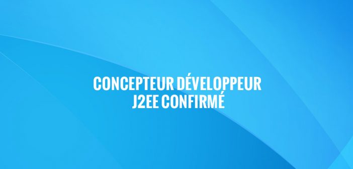 Concepteur Développeur J2EE