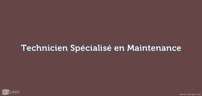 Technicien Spécialisé en Maintenance