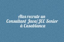 Atos recrute un Consultant Java/JEE Senior à Casablanca