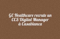 GE Healthcare recrute un CCS Digital Manager à Casablanca