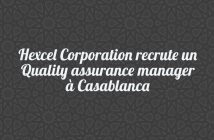 Hexcel Corporation recrute un Quality assurance manager à Casablanca