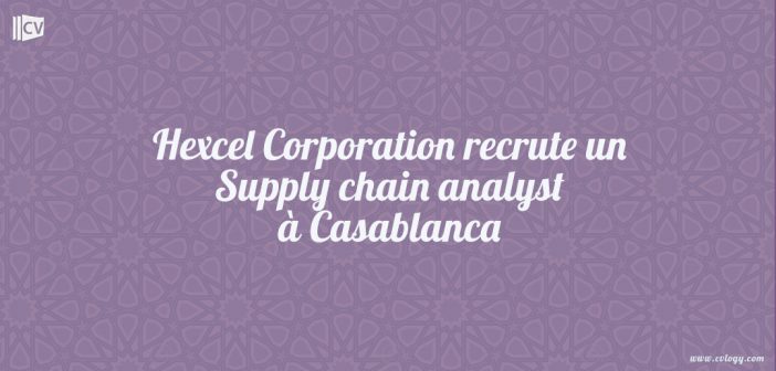 Hexcel-Corporation-recrute-un-Supply-chain-analyst--Casablanca