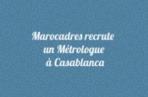 Marocadres recrute un Metrologue à Casablanca