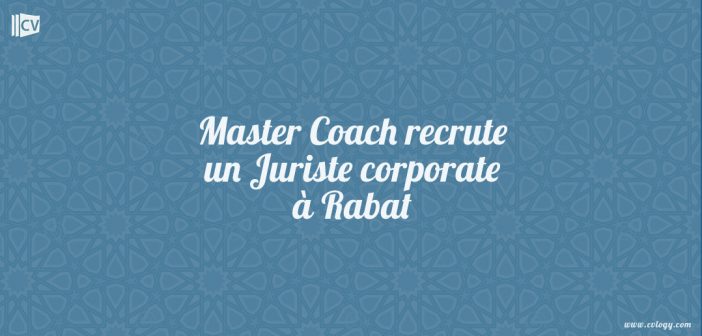 Master Coach recrute un Juriste corporate à Rabat