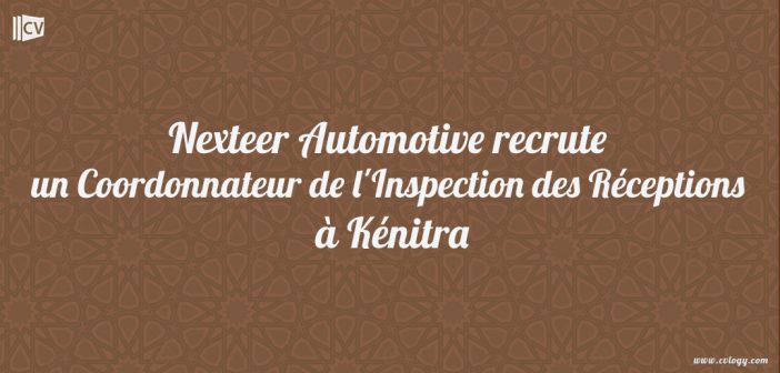 Nexteer Automotive hire a Receiving Inspection Coordinator in Kenitra