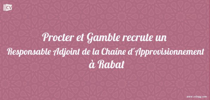 Procter-et-Gamble-recrute-un-responsable-adjoint-de-la-chaîne