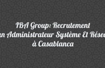 IBA Group: Recrutement d'un Administrateur Système Et Réseaux à Casablanca