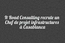 It Road Consulting recrute un Chef de projet infrastructures à Casablanca