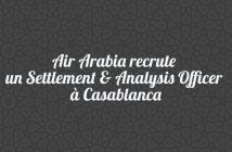 Air Arabia recrute un Settlement & Analysis Officer à Casablanca