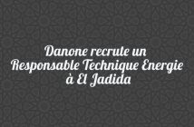 Danone recrute un Responsable Technique Energie à El Jadida