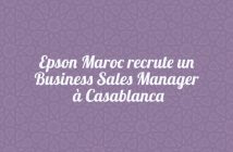 Epson Maroc recrute un Business Sales Manager à Casablanca