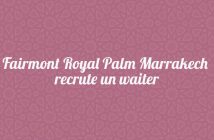 Fairmont Royal Palm Marrakech recrute un waiter