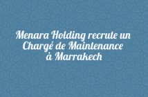 Menara Holding recrute un Chargé de Maintenance à Marrakech