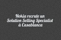 Nokia recrute un Solution Selling Specialist à Casablanca