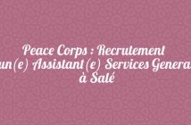 Peace Corps : Recrutement d'un(e) Assistant(e) Services Generaux à Salé