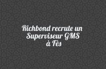 Richbond recrute un Superviseur GMS à Fès