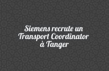 Siemens recrute un Transport Coordinator à Tanger