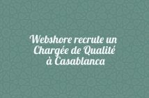 Webshore recrute un Chargée de Qualité à Casablanca