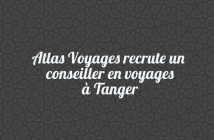 Atlas Voyages recrute un conseiller en voyages à Tanger