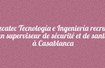 Azcatec Tecnología e Ingeniería recrute un superviseur de sécurité et de santé à Casablanca