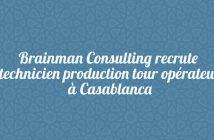 Brainman Consulting recrute technicien production tour opérateur à Casablanca