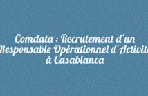 Comdata : Recrutement d'un Responsable Opérationnel d'Activité à Casablanca