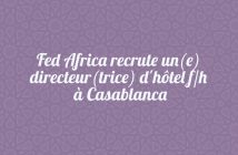 Fed Africa recrute un(e) directeur(trice) d'hôtel f/h à Casablanca