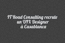 IT Road Consulting recrute un UIX Designer à Casablanca