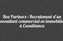 Rea Partners : Recrutement d'un consultant commercial en immobilier à Casablanca