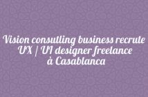 Vision consutling business recrute UX / UI designer freelance à Casablanca