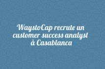 WaystoCap recrute un customer success analyst à Casablanca