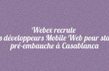 Webex recrute des développeurs Mobile Web pour stage pré-embauche à Casablanca