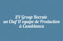 SV Group Recrute un Chef D'equipe de Production à Casablanca