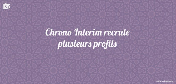 Chrono Interim recrute plusieurs profils