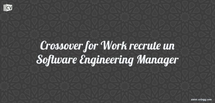 Crossover for Work recrute un Software Engineering Manager