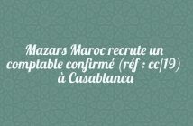 Mazars Maroc recrute un comptable confirmé (réf : cc/19) à Casablanca