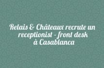 Relais & Châteaux recrute un receptionist - front desk à Casablanca