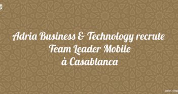 Adria Business & Technology recrute Team Leader Mobile à Casablanca