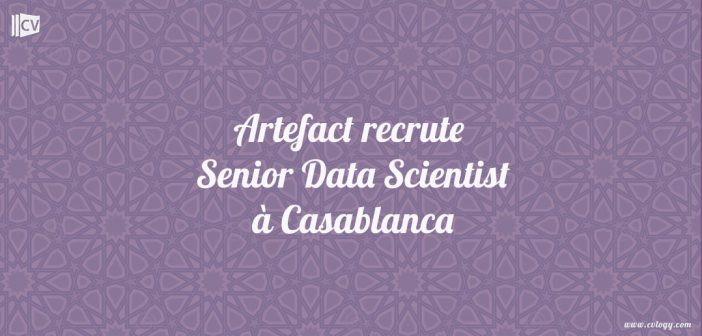 Artefact recrute Senior Data Scientist à Casablanca